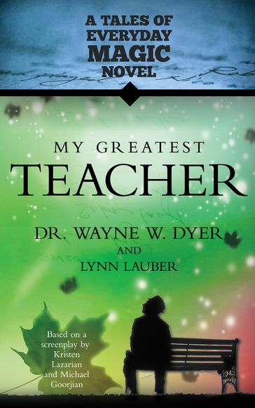 My Greatest Teacher - Lauber Lynn - Dr. Wayne W. Dyer