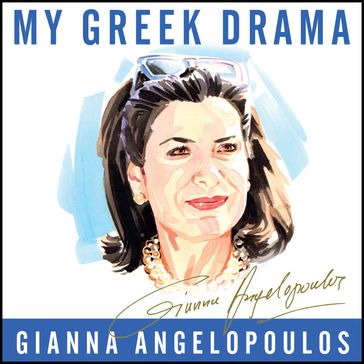 My Greek Drama - Gianna Angelopoulos