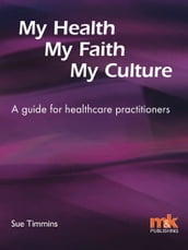 My Health, My Faith, My Culture: A guide for healthcare practitioners