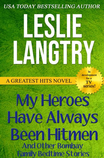 My Heroes Have Always Been Hitmen: And Other Bombay Family Bedtime Stories - Leslie Langtry