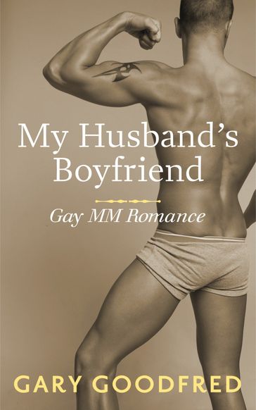 My Husband's Boyfriend - Gary Goodfred