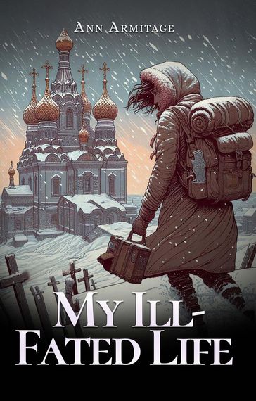 My Ill-Fated Life - Ann Armitage