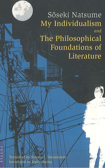 My Individualism and the Philosophical Foundations of Litera - Inger Brodey - Soseki Natsume