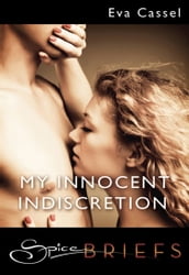 My Innocent Indiscretion (Mills & Boon Spice Briefs)