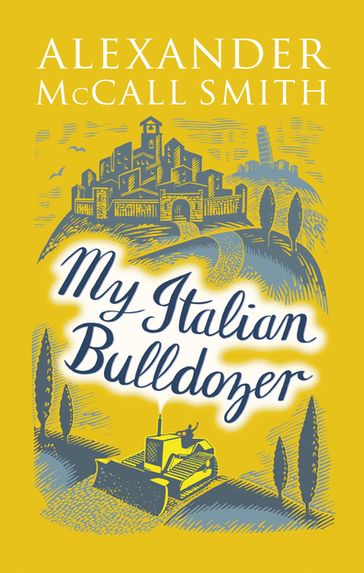 My Italian Bulldozer - Alexander McCall Smith