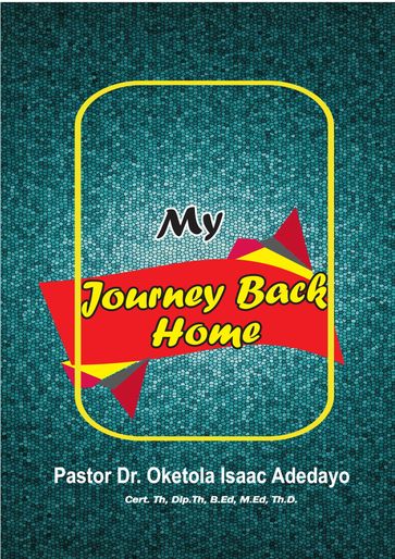 My Journey Back Home - Oketola Isaac Adedayo