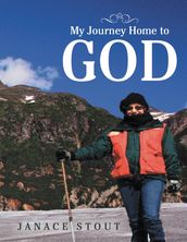My Journey Home to God