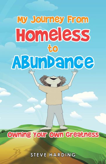 My Journey from Homeless to Abundance - Steve Harding