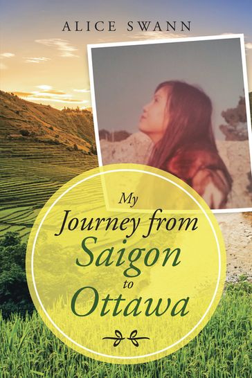 My Journey from Saigon to Ottawa - Alice Swann
