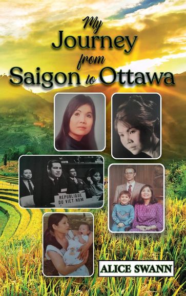 My Journey from Saigon to Ottawa - Alice Swann