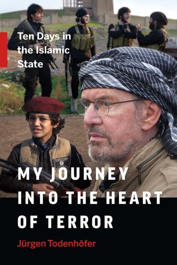 My Journey into the Heart of Terror - Jurgen Todenhofer