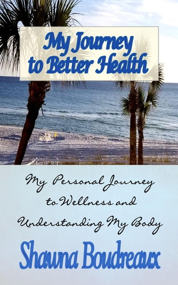 My Journey to Better Health - Shawna Boudreaux - Faith Null