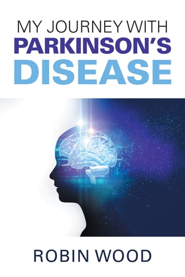 My Journey with Parkinson's Disease - Robin Wood