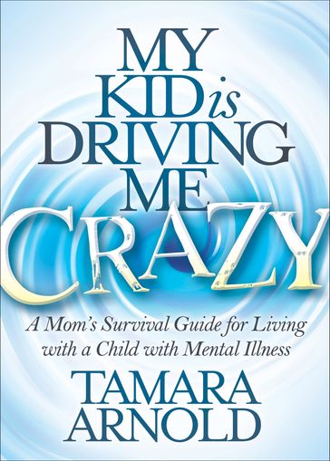 My Kid is Driving Me Crazy - Tamara Arnold