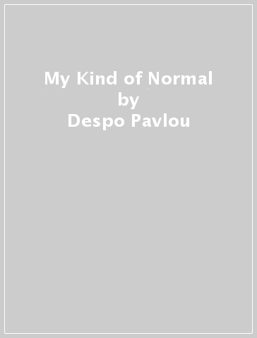 My Kind of Normal - Despo Pavlou