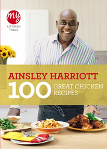 My Kitchen Table: 100 Great Chicken Recipes - Ainsley Harriott