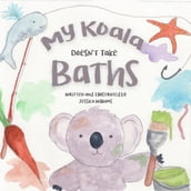 My Koala Doesn t Take Baths