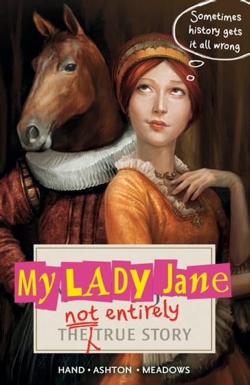 My Lady Jane - Cynthia Hand - Jodi Meadows - Brodi Ashton