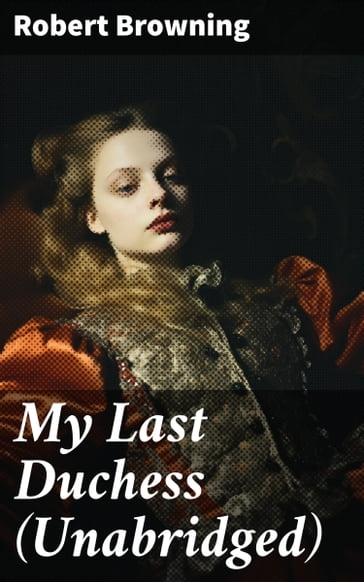 My Last Duchess (Unabridged) - Robert Browning