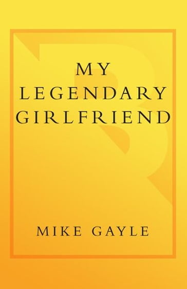 My Legendary Girlfriend - Mike Gayle