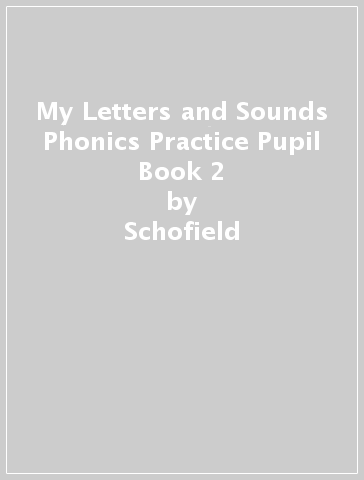 My Letters and Sounds Phonics Practice Pupil Book 2 - Schofield & Sims - Carol Matchett