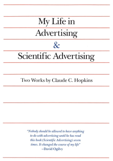 My Life in Advertising and Scientific Advertising - Claude Hopkins