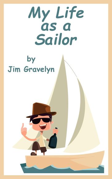 My Life As A Sailor - Jim Gravelyn