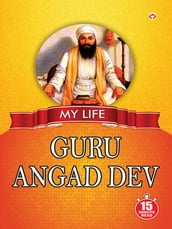 My Life : Guru Angad Dev