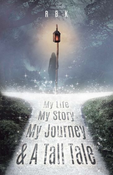 My Life My Story My Journey & A Tall Tale - R B K