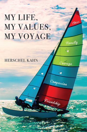 My Life, My Values, My Voyage - Herschel Kahn