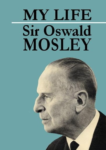 My Life - Oswald Mosley