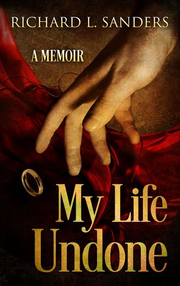 My Life Undone - Richard L. Sanders