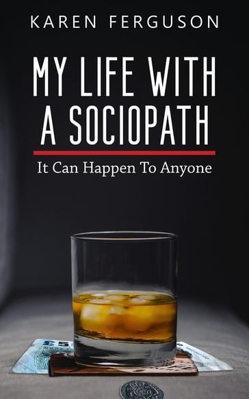 My Life With A Sociopath - Karen Ferguson