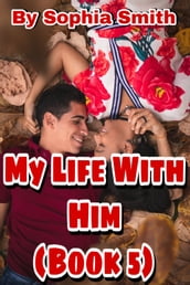 My Life With Him (Book 5)