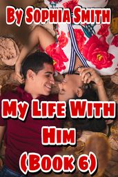 My Life With Him (Book 6)