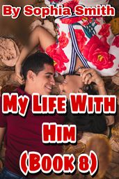 My Life With Him (Book 8)