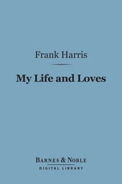My Life and Loves (Barnes & Noble Digital Library)