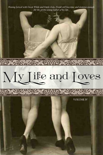 My Life and Loves: Volume Four - Frank Harris - Locus Elm Press (editor)