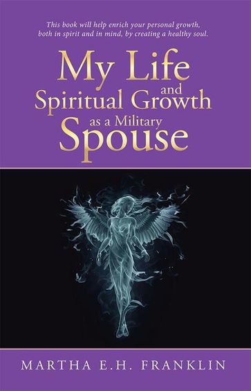 My Life and Spiritual Growth as a Military Spouse - Martha E. H. Franklin