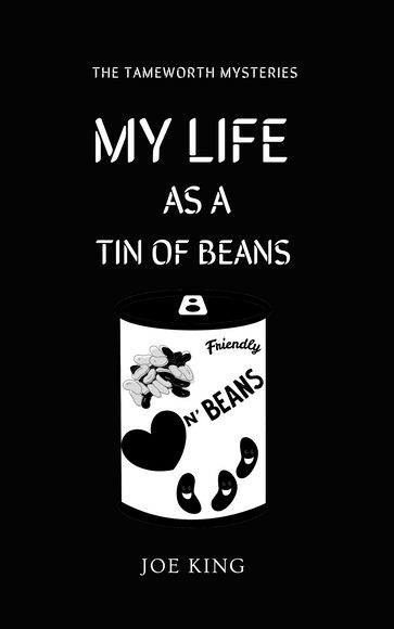 My Life as a Tin of Beans - Joe King