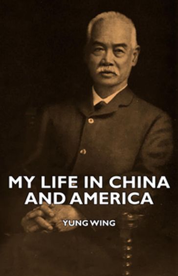 My Life in China and America - Wing Yung