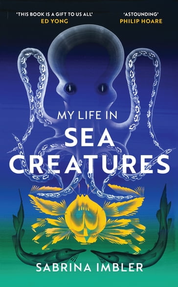 My Life in Sea Creatures - Sabrina Imbler