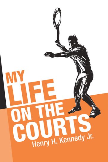 My Life on the Courts - Henry H. Kennedy Jr.