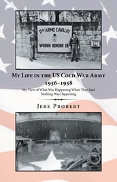 My Life in the Us Cold War Army 19561958