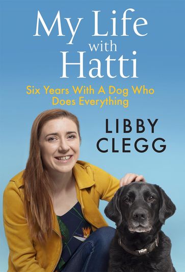 My Life with Hatti - Libby Clegg