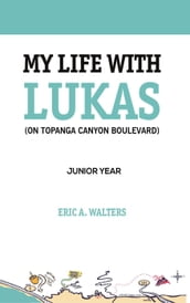 My Life with Lukas (On Topanga Canyon Boulevard): Junior Year