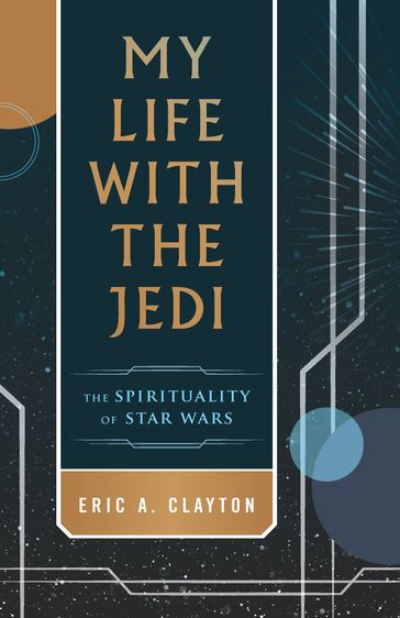 My Life with the Jedi - Eric A. Clayton