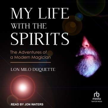 My Life with the Spirits - Lon Milo DuQuette