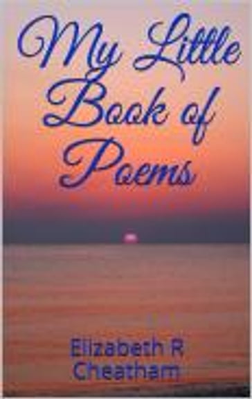 My Little Book of Poems - Elizabeth R. Cheatham