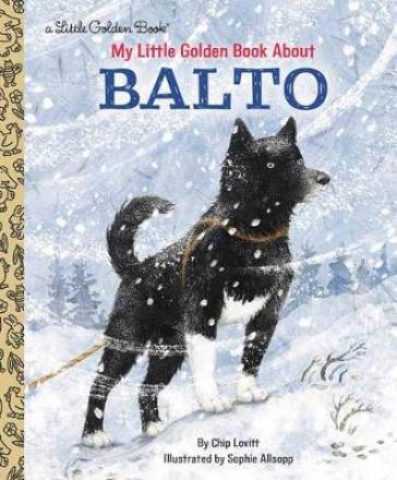 My Little Golden Book About Balto - Charles Lovitt - Sophie Allsopp